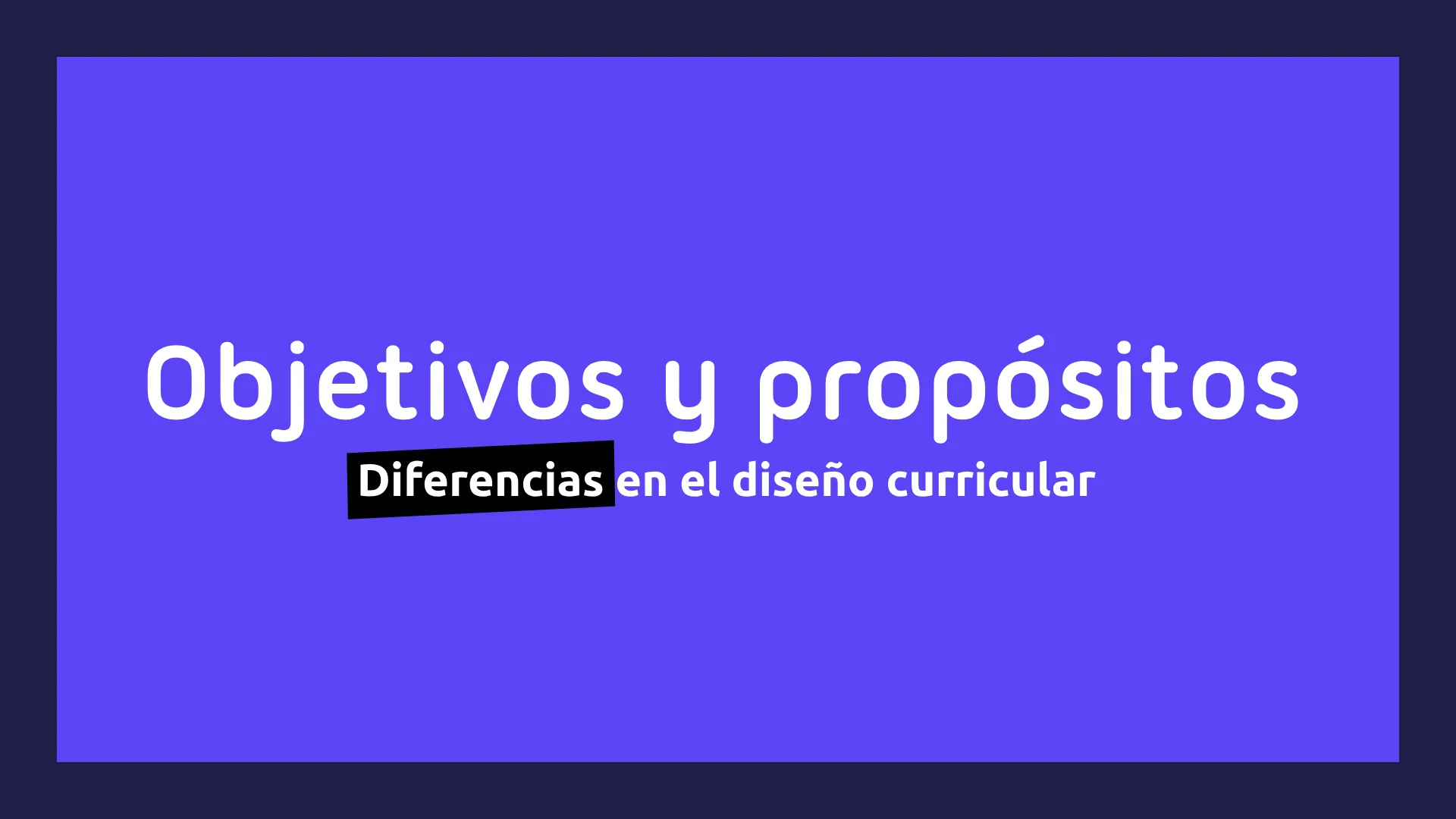 Diferencias entre objetivos y propósitos en el diseño curricular argentino